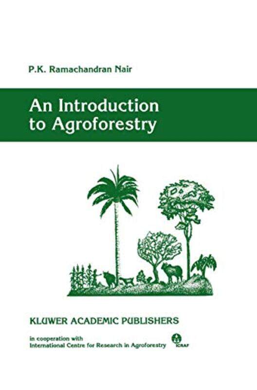 

An Introduction to Agroforestry by P K Ramachandran Nair-Hardcover