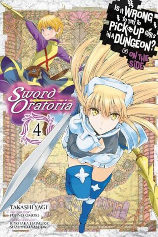 

Is It Wrong to Try to Pick Up Girls in a Dungeon Sword Oratoria Vol 4 by Fujino Omori-Paperback