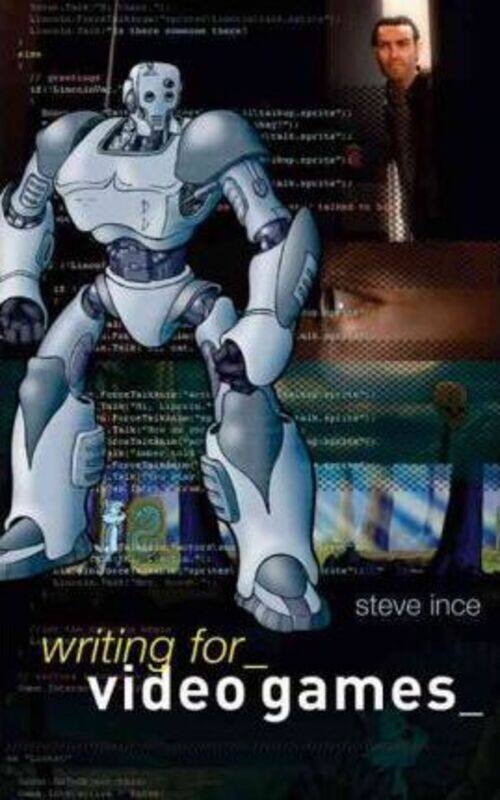 

Writing for Video Games.paperback,By :Steve Ince