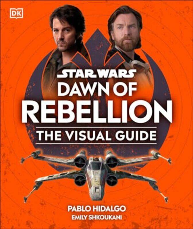 

Star Wars Dawn Of Rebellion The Visual Guide By Dk - Hardcover