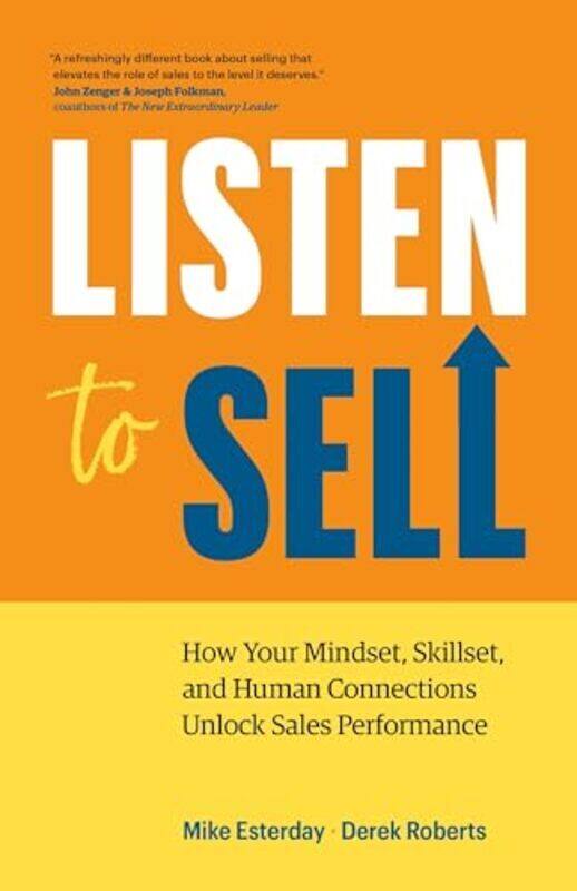 

Listen to Sell How Your Mindset Skillset and Human Connections Unlock Sales Performance by Esterday, Mike - Roberts, Derek - Paperback