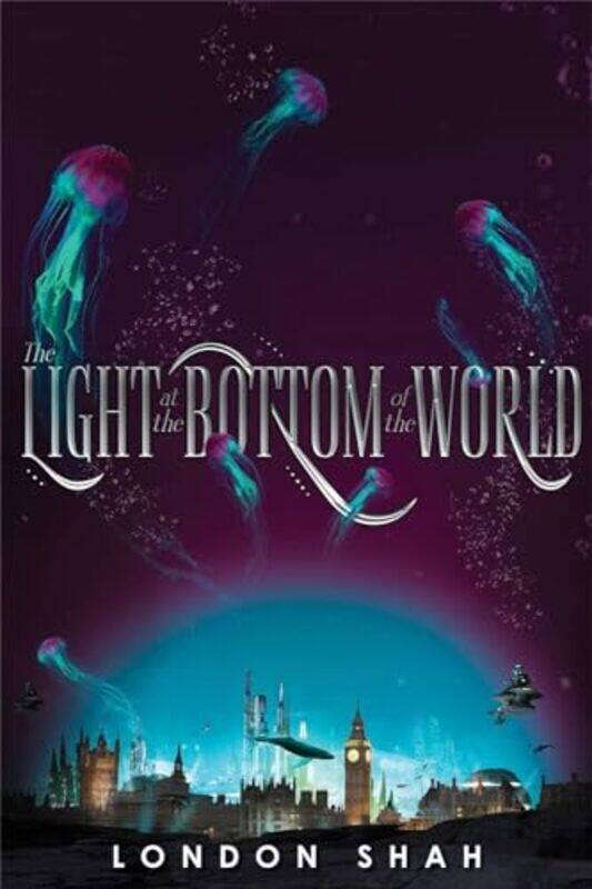 

The Light at the Bottom of the World by London Shah-Hardcover