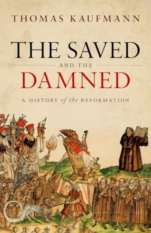 

The Saved and the Damned by Prof Thomas Professor of Church History, University of Gottingen Kaufmann-Hardcover