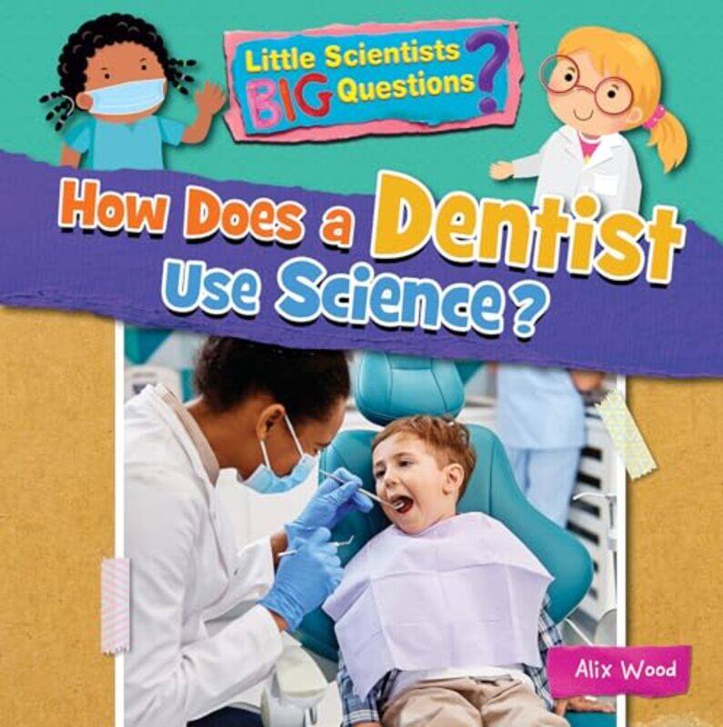 

How Does a Dentist Use Science by Dr A Hillary Steinhart-Paperback