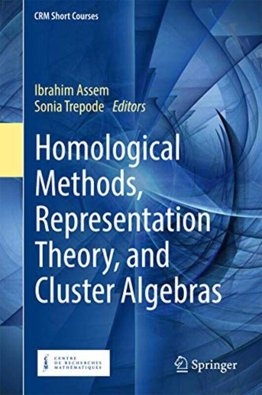 

Homological Methods Representation Theory and Cluster Algebras by Ibrahim AssemSonia Trepode-Hardcover