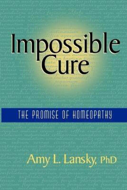 

Impossible Cure: The Promise of Homeopathy.paperback,By :Lansky, Amy L., Ph.D