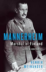 Mannerheim Marshal Of Finland By Henrik Meinander Hardcover