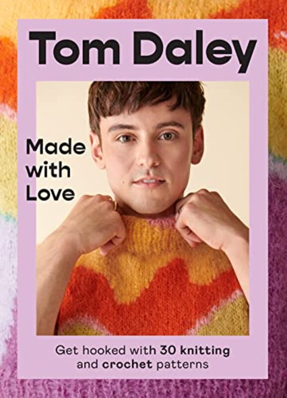 Made with Love: Get hooked with 30 knitting and crochet patterns,Hardcover by Daley, Tom