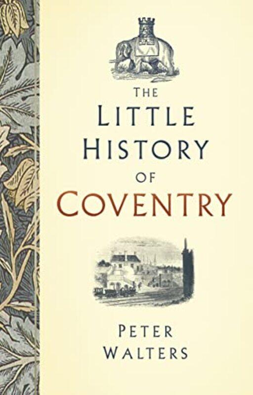 

The Little History of Coventry by Peter Walters-Hardcover
