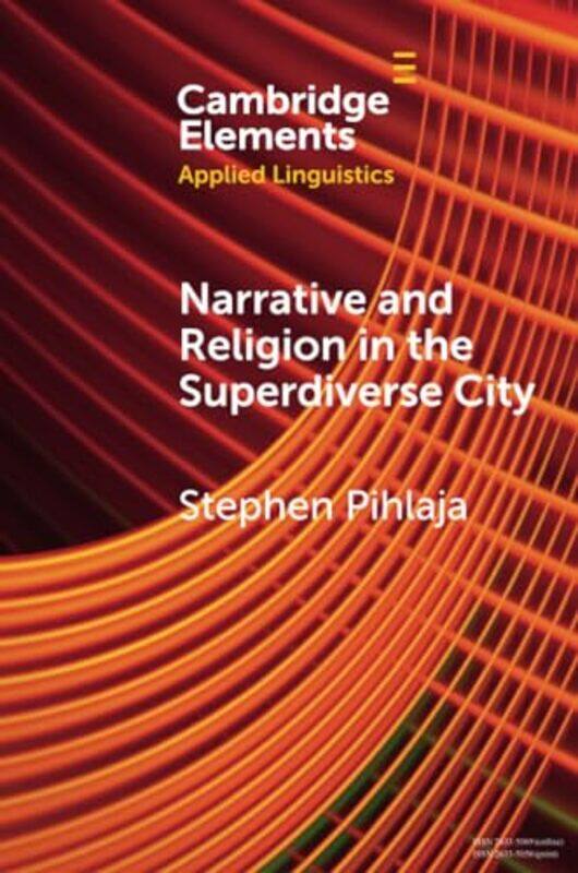 

Narrative and Religion in the Superdiverse City by Stephen Aston University Pihlaja-Paperback