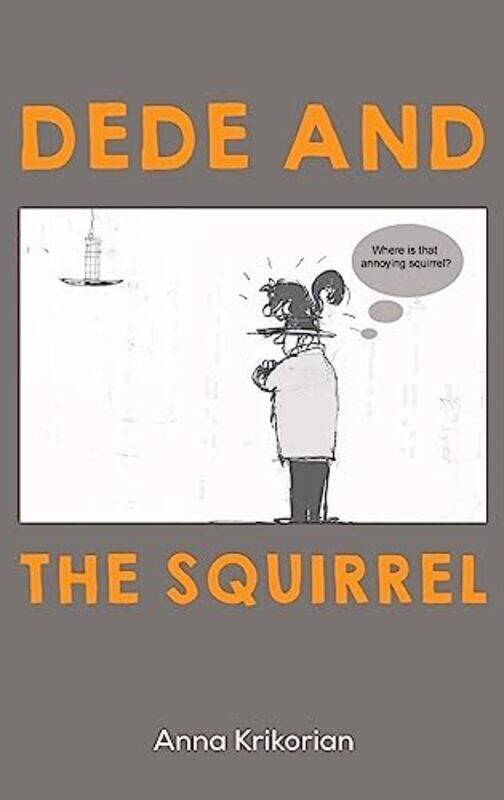 

Dede and the Squirrel by Anna Krikorian-Hardcover