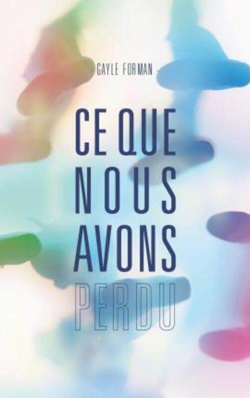 

Ce que nous avons perdu.paperback,By :Gayle Forman et Luc Rigoureau