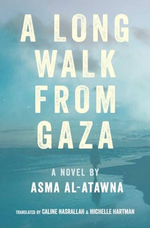 

A Long Walk from Gaza by Asma Al AtawnaMichelle HartmanCaline Nasrallah-Paperback