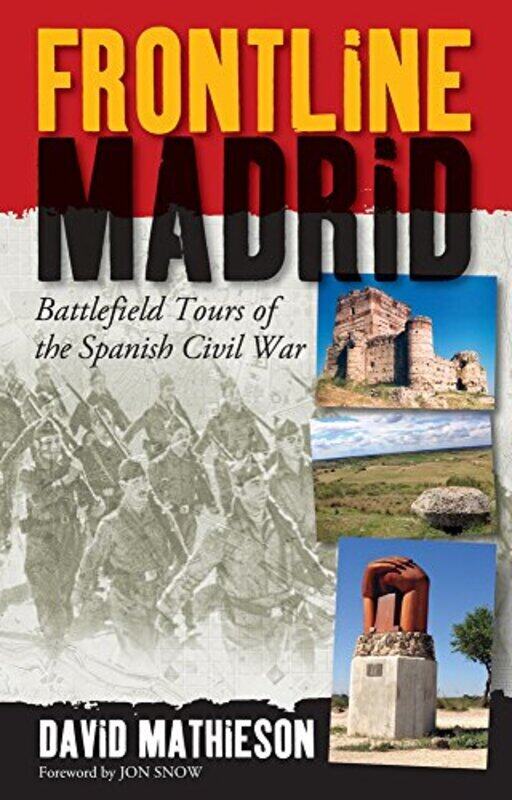 

Frontline Madrid: Battlefield Tours of the Spanish Civil War, Paperback, By: David Mathieson