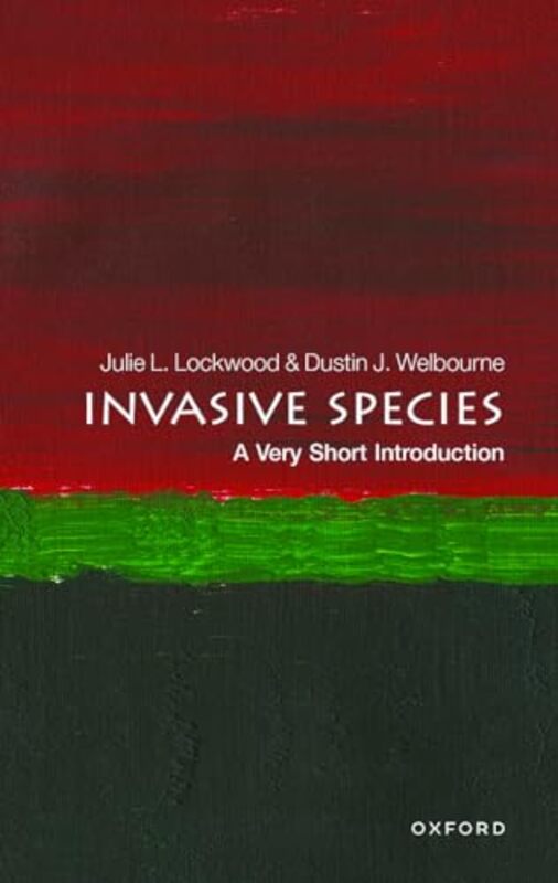 Invasive Species A Very Short Introduction by Julie Rutgers University LockwoodDustin J Writer and Analyst, Environmental Niche Services Welbourne-Paperback