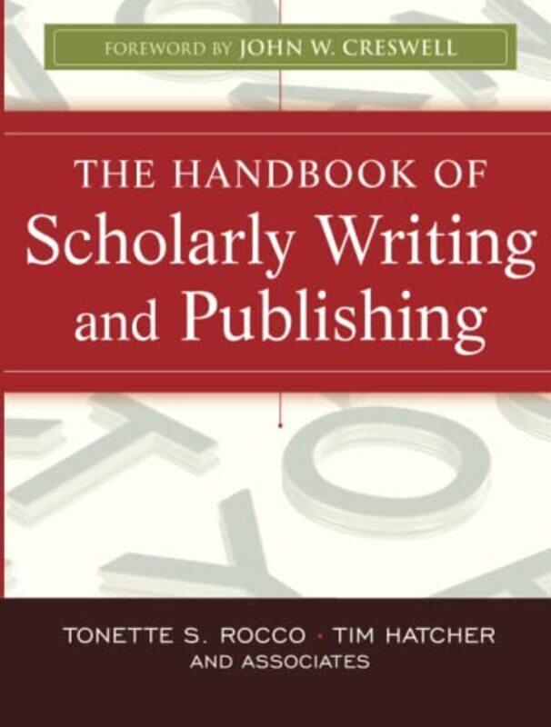 

The Handbook Of Scholarly Writing And Publishing By Rocco, Tonette S. (Florida International University, Miami) - Hatcher, Timothy Gary (North Carolin