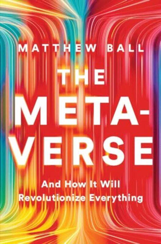 

The Metaverse by Matthew Ball-Hardcover