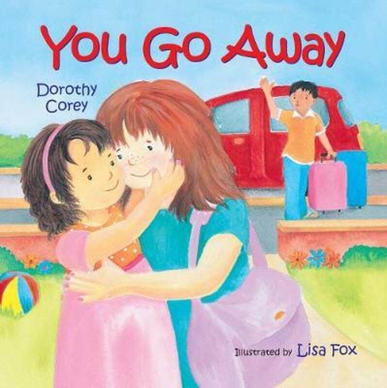 

You Go Away,Hardcover, By:Corey, Dorothy - Fox, Lisa