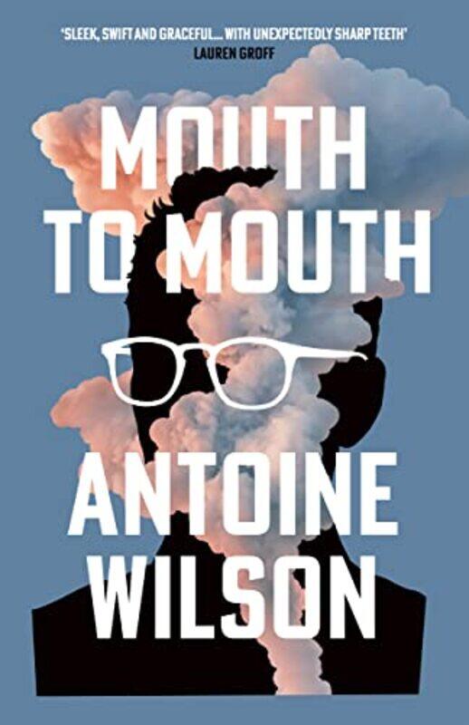 

Mouth to Mouth by Antoine Wilson-Hardcover