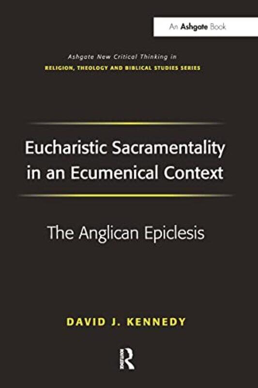 

Eucharistic Sacramentality in an Ecumenical Context by David J Kennedy-Paperback