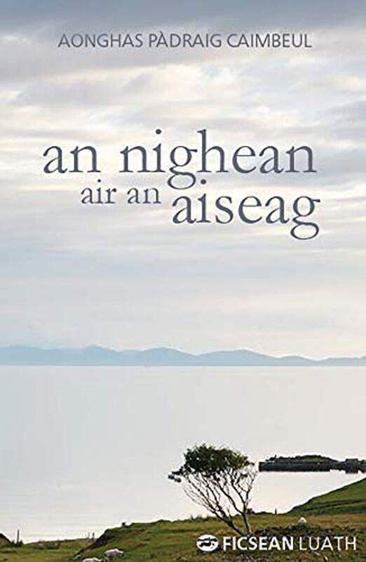 

An Nighean air an Aiseag by Aonghas Padraig Cain-Paperback