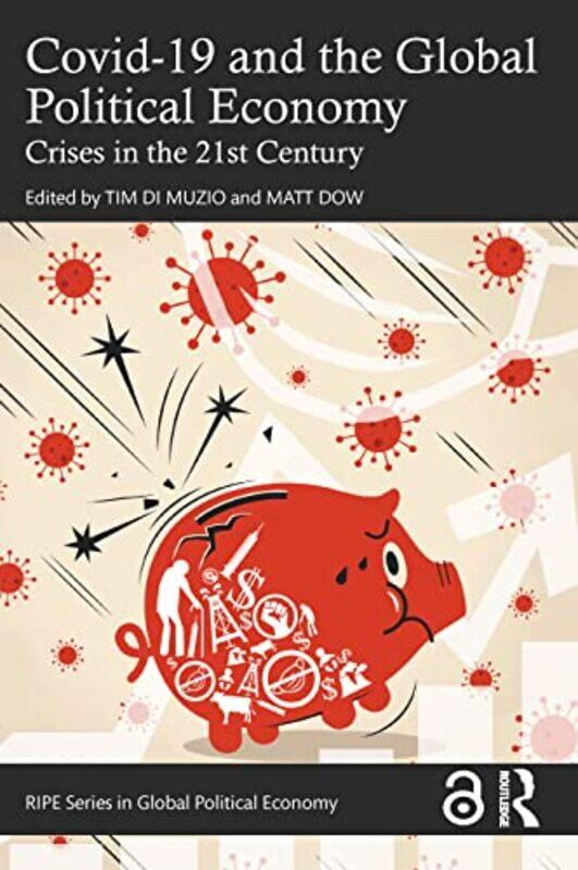 

Covid19 and the Global Political Economy by Tim University of Wollongong, Australia Di MuzioMatt York University, Canada Dow-Paperback