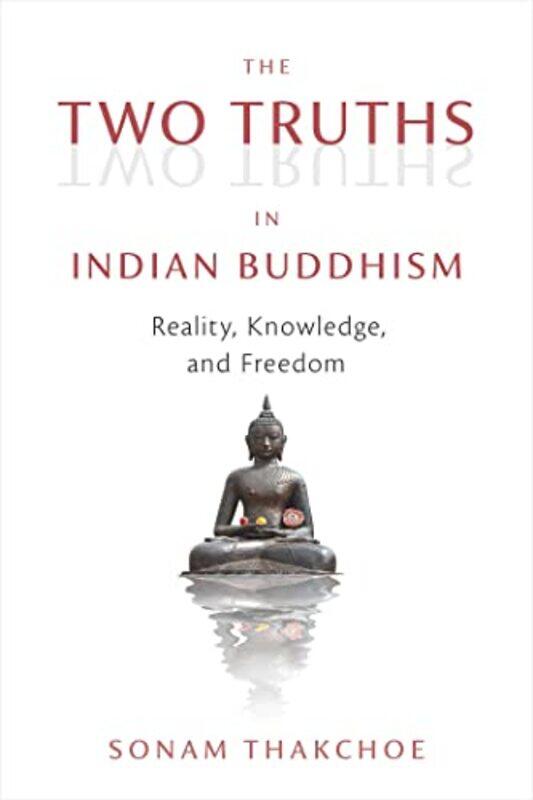 

The Two Truths in Indian Buddhism by Sonam Thakchoe-Paperback