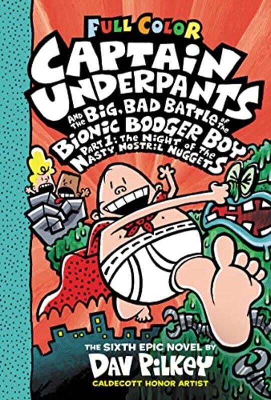 

Captain Underpants And The Big, Bad Battle Of The Bionic Booger Boy, Part 1: The Night Of The Nasty By Dav Pilkey Hardcover