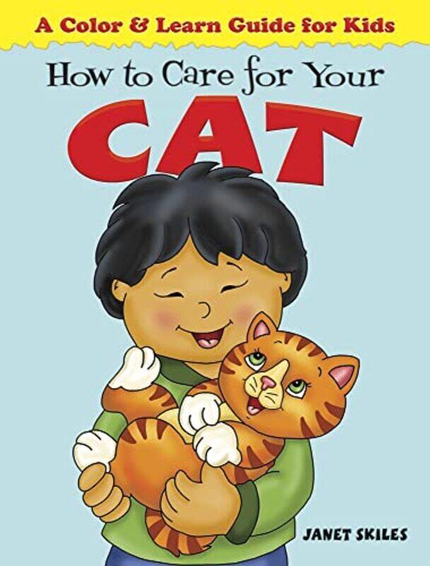 

How to Care for Your Cat: A Color & Learn Guide for Kids , Paperback by Skiles, Janet