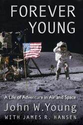 Forever Young: A Life of Adventure in Air and Space.paperback,By :Young, John W. - Hansen, James R. - Collins, Michael