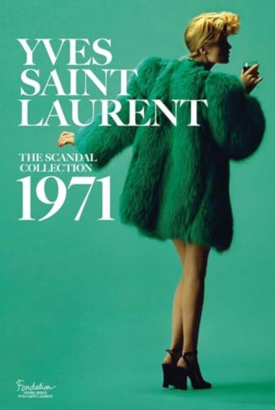 

Yves Saint Laurent The Scandal Collection 1971 by Olivier SaillardDominique Veillon-Hardcover