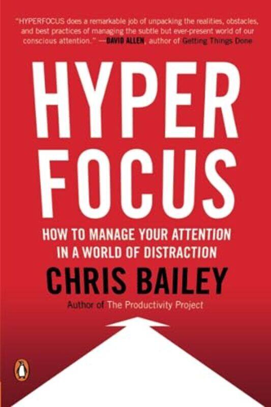 

Hyperfocus: How to Manage Your Attention in a World of Distraction , Paperback by Bailey, Chris
