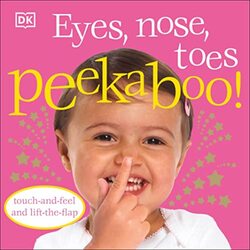 Eyes, Nose, Toes Peekaboo!: Touch-And-Feel and Lift-The-Flap , Paperback by DK