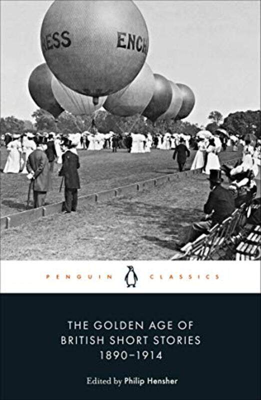 

The Golden Age of British Short Stories 18901914 by Philip Hensher-Paperback