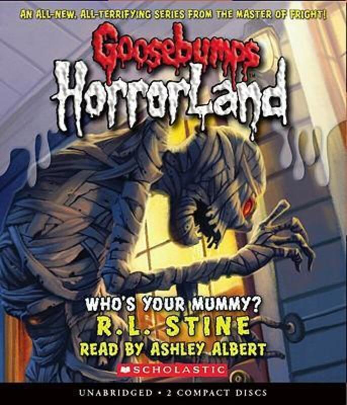 Goosebumps HorrorLand #6: Who's Your Mummy? - Audio.paperback,By :R.L. Stine