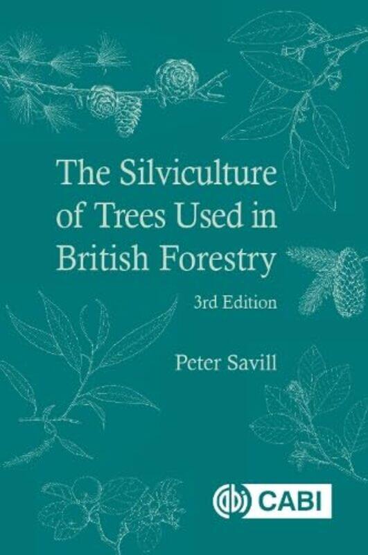 

Silviculture of Trees Used in British Forestry The by Kirsty Holmes-Hardcover
