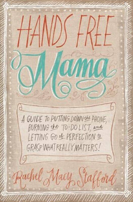 

Hands Free Mama by Rachel Macy Stafford-Paperback