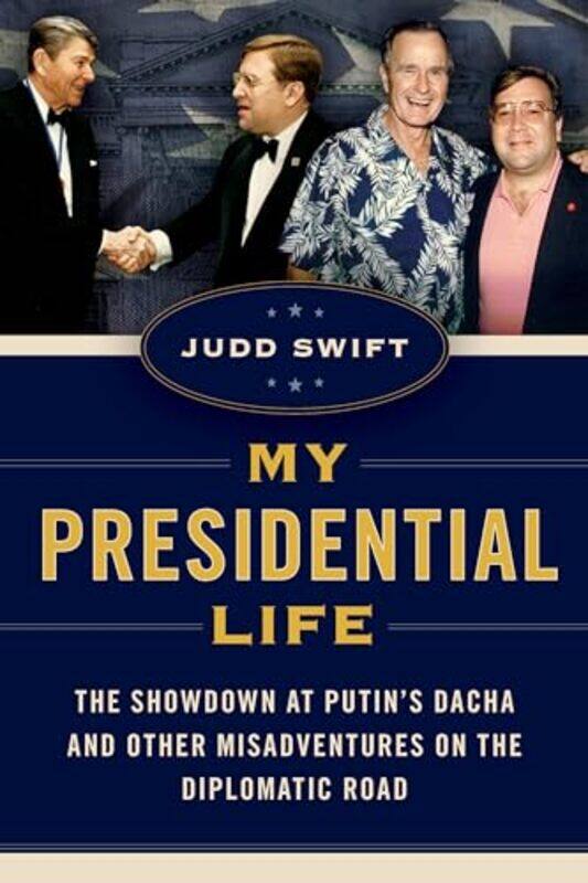 

My Presidential Life by Judd Swift-Hardcover