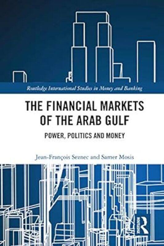 

The Financial Markets Of The Arab Gulf Power Politics And Money