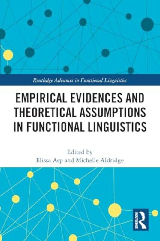 

Empirical Evidences and Theoretical Assumptions in Functional Linguistics by Elissa AspMichelle Aldridge-Paperback