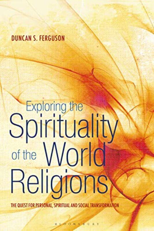 

Exploring the Spirituality of the World Religions by Dr Duncan S Ferguson-Paperback