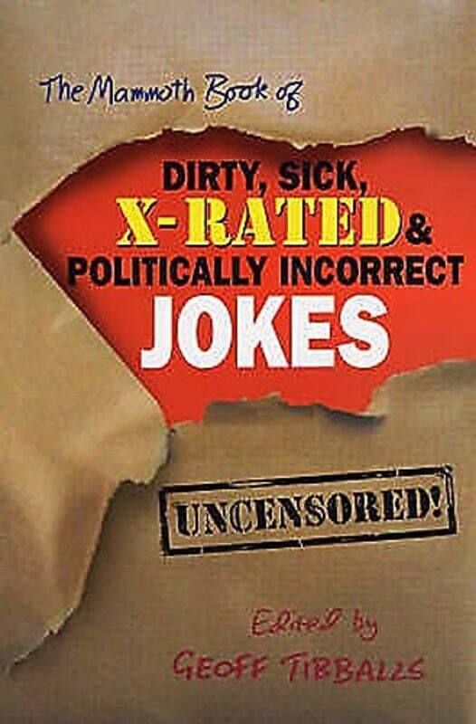 

The Mammoth Book of Dirty Sick XRated and Politically Incorrect Jokes by John Lesley-Paperback