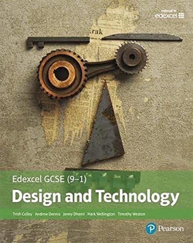 

Edexcel GCSE (9-1) Design and Technology Student Book,Paperback,By:Wellington, Mark - Dennis, Andrew - Colley, Trish - Weston, Tim - Dhami, Jenny