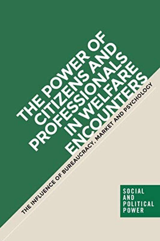 

The Power Of Citizens And Professionals In Welfare Encounters by Nanna Mik-Meyer-Paperback