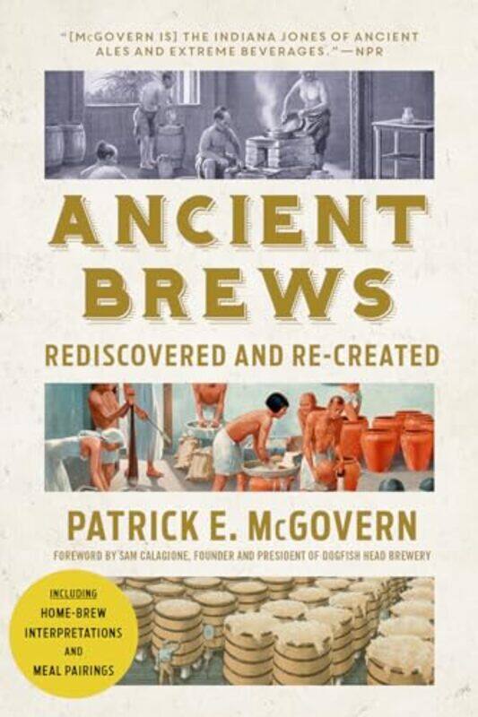 

Ancient Brews by Patrick E University of Pennsylvania McGovern-Paperback