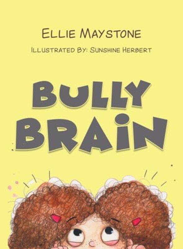 

Bully Brain by Ellie Maystone-Hardcover