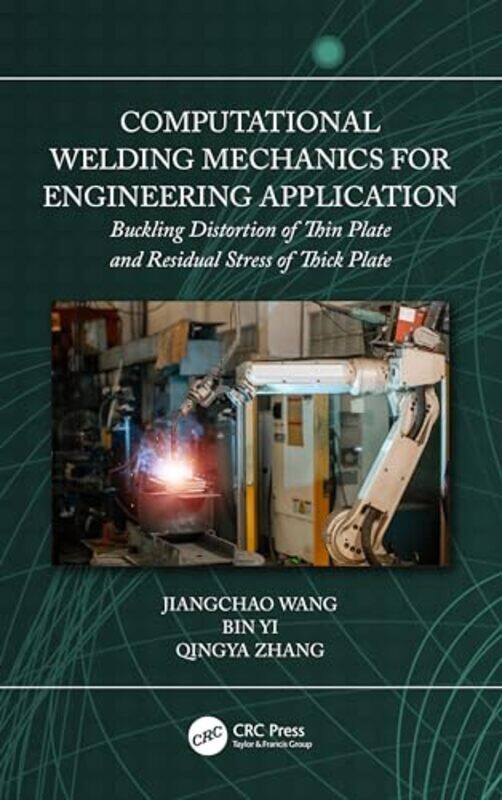 

Computational Welding Mechanics for Engineering Application by Jiangchao WangBin YiQingya Zhang-Hardcover