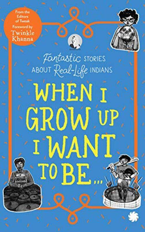 

When I Grow Up I Want to Be . . .: Fantastic Stories About RealLife Indians Paperback by Books, Tweak