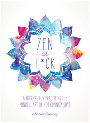 ZEN as F*Ck: A Journal for Practicing the Mindful Art of Not Giving a Sh*T, Paperback Book, By: Monica Sweeney