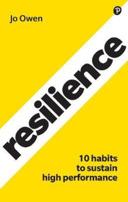 

Resilience: 10 Habits to Sustain High Performance, Paperback Book, By: Jo Owen